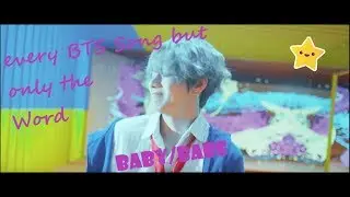 every BTS Song but just the word Baby