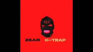 LOSKI PUG REMIX ft  26AR  &  K TRAP
