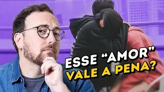 Nem tudo o que chamamos de amor vale a pena