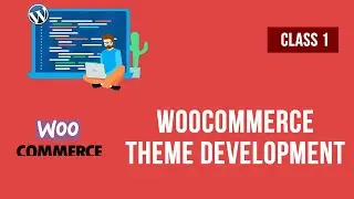 WooCommerce Theme Development | Class 1 | Paid Course