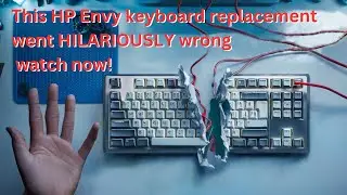 HP Envy Keyboard Replacement Gone HILARIOUSLY Wrong - Watch Now!