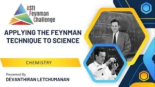 ASTI Feynman Challenge 2024: Applying the Feynman Technique to science(Chemistry)