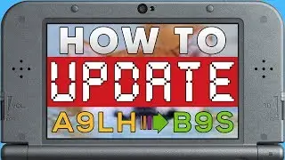 COMPLETE GUIDE to UPGRADING to boot9strap CFW from A9LH on Nintendo 3DS - 11.4 and below! (B9S)