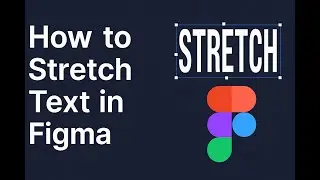 How to Stretch Text in Figma