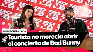 MARIE CHERRY POP:TOURISTA NO DEBIÓ ABRIR EL CONCIERTO DE BAD BUNNY