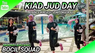 KIAD JUD DAY | DANCE KREASI - TIKTOK VIRAL SONG | BOCIL SQUAD | MOMMY BINTANG | SINTANG