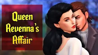 QUEEN REVENNA’S AFFAIR | The Sims 4: The History of Windenburg | Part 5