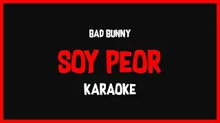Karaoke: Bad Bunny - Soy Peor 🎤🎶