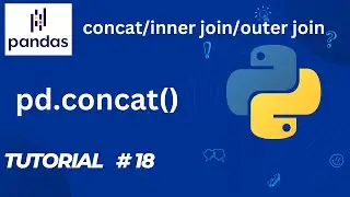 #18      Pandas Tutorial |Merge Two Dataframe  | Concat Two Dataframe| Inner join | outer Join