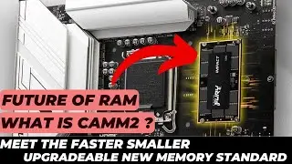 CAMM2 Explained: Faster, Smaller, & Upgradeable Memory