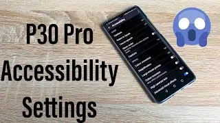 Huawei P30 Pro Accessibility Settings Make Your Device Your Own