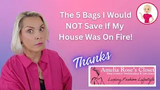 The 5 Bags I Would NOT Save If My House Was On Fire! Thanks 