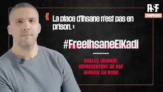 "La place d'Ihsane n'est pas en prison", Khaled Drareni appelle à la libération d'Ihsane El Kadi.