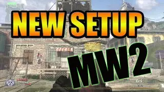 Modern Warfare 2: New Setup!