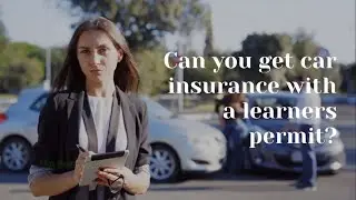 Can you get car insurance with a learners permit?