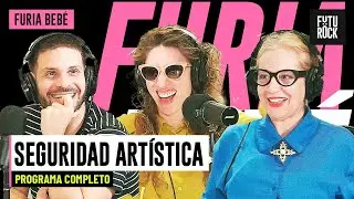 SEGURIDAD ARTÍSTICA | PROGRAMA COMPLETO de FURIA BEBÉ