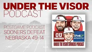 Oklahoma blows out Nebraska | Under The Visor Postgame Podcast