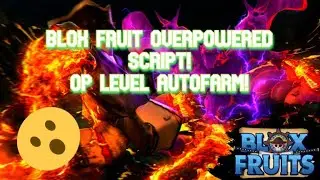 BLOX FRUIT OVERPOWERED SCRIPT! AUTOFARM LEVEL, AUTO FRUIT, AUTO STAT AND MANY MORE! [WORKING 2022]