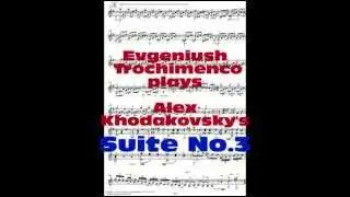 Evgeniush Trochimenco plays Alex Khodakovsky's Suite No.3 mp4