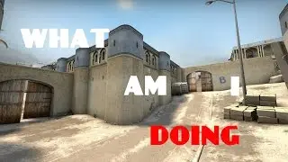 What am i doing [CSGO fun]