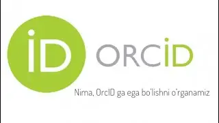 OrcID - nima. OrcIDga ega bo’lishni o’rganamiz.