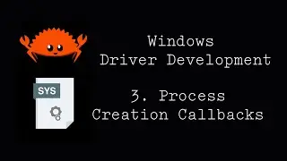 Rusty Windows Driver Development Part3: Process Creation Callbacks