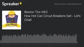 How Hot Can Circuit Breakers Get - Let's Chat!