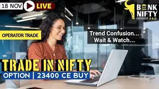 18 NOV 2024 | Confusion Trend | Wait & Watch | #nifty option | #OperatorTrade | Intraday Live.