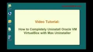 How to Uninstall Oracle VM VirtualBox with Max Uninstaller