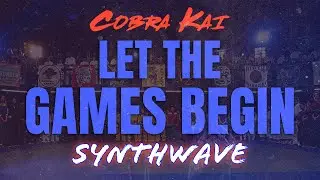 Cobra Kai - Let The Games Begin | Synthwave Cover