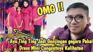 Ayu Ting Ting Jadi Gunjingan gegara Pakai Dress Mini di Pesta Ultah sang Adik : Cangcutnya Kelihatan