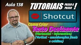 TUTORIAL - SHOTCUT - COMO APLICAR TEXTO DESLIZANTE (VERT./HORIZ.) - AULA 138