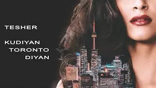 Tesher - Kudiyan Toronto Diyan