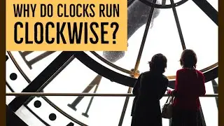 Why do Clocks run Clockwise?|Know it Now|Inspired by Science