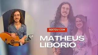 Matheus Libório no Sextou! #117