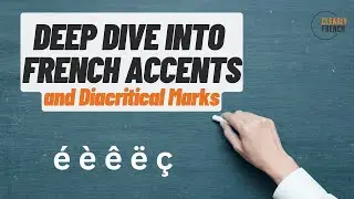Deep Dive into French Accents (and Diacritical Marks)
