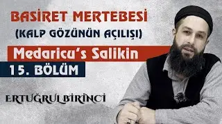 BASİRET MERTEBESİ  (KALP GÖZÜNÜN AÇILIŞI) | Medaricu’s Salikin 15. Bölüm | Ertuğrul BİRİNCİ