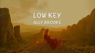 Low Key - Ally Brooke [Lyrics Video]