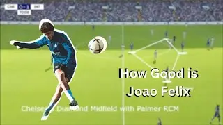 How Good is Joao Felix for Chelsea? Tactical Analysis