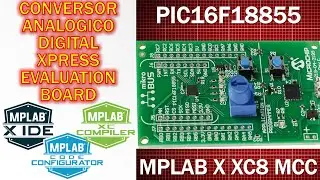 PIC16F18855 XPRESS EVALUATION BOARD ¿Cómo configurar conversor analógico digital ADC ? MCC