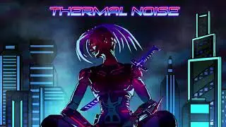 Thermal Noise - Metal and Flesh (Full Album) [Synthwave / Cyberpunk)