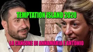 TEMPTATION ISLAND 2020 - LA CANZONE DI ANNAMARIA E ANTONIO