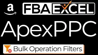 Apex PPC 2.0 Quick Features - Bulk Operations Filters and Actions - Amazon Advertising Operations