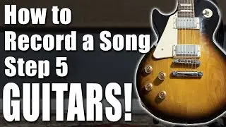 Recording Big Rock Electric Guitars : How to Record a Song (Step 5)