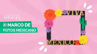 Cómo hacer un marco para fotos mexicano - fiestas patrias