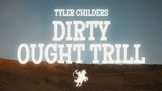 Tyler Childers - Dirty Ought Trill (Lyrics)