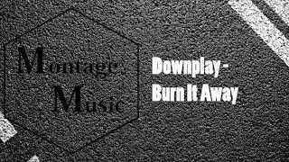 Downplay - Burn It Away [HD] [MM]
