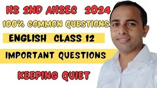 hs 2nd year english important question answer 2024| AHSEC| keeping quiet| common question