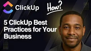 5 ClickUp Best Practices for Your Business (2025 Guide)