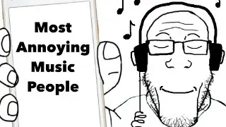 Most Annoying Music People